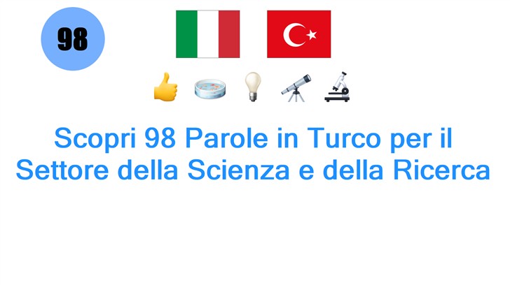 Scopri 98 Parole in Turco per il Settore della Scienza e della Ricerca